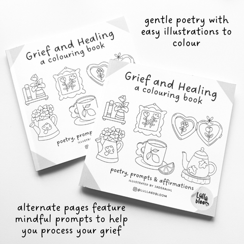 GRIEF & HEALING - A COLOURING BOOK: POETRY, PROMPTS & AFFIRMATIONS
